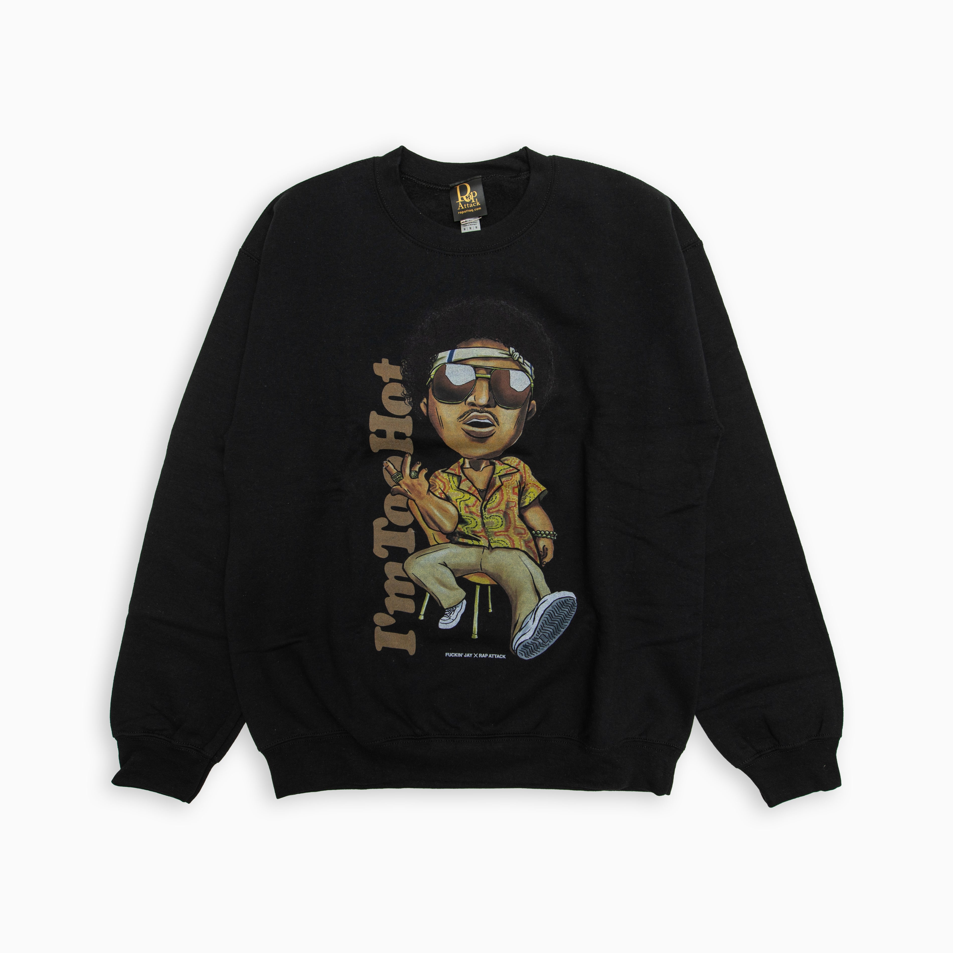 Rap ATTACK X Fuckin' Jay × Rap Attack "I'm Too Hot" Sweatshirt
