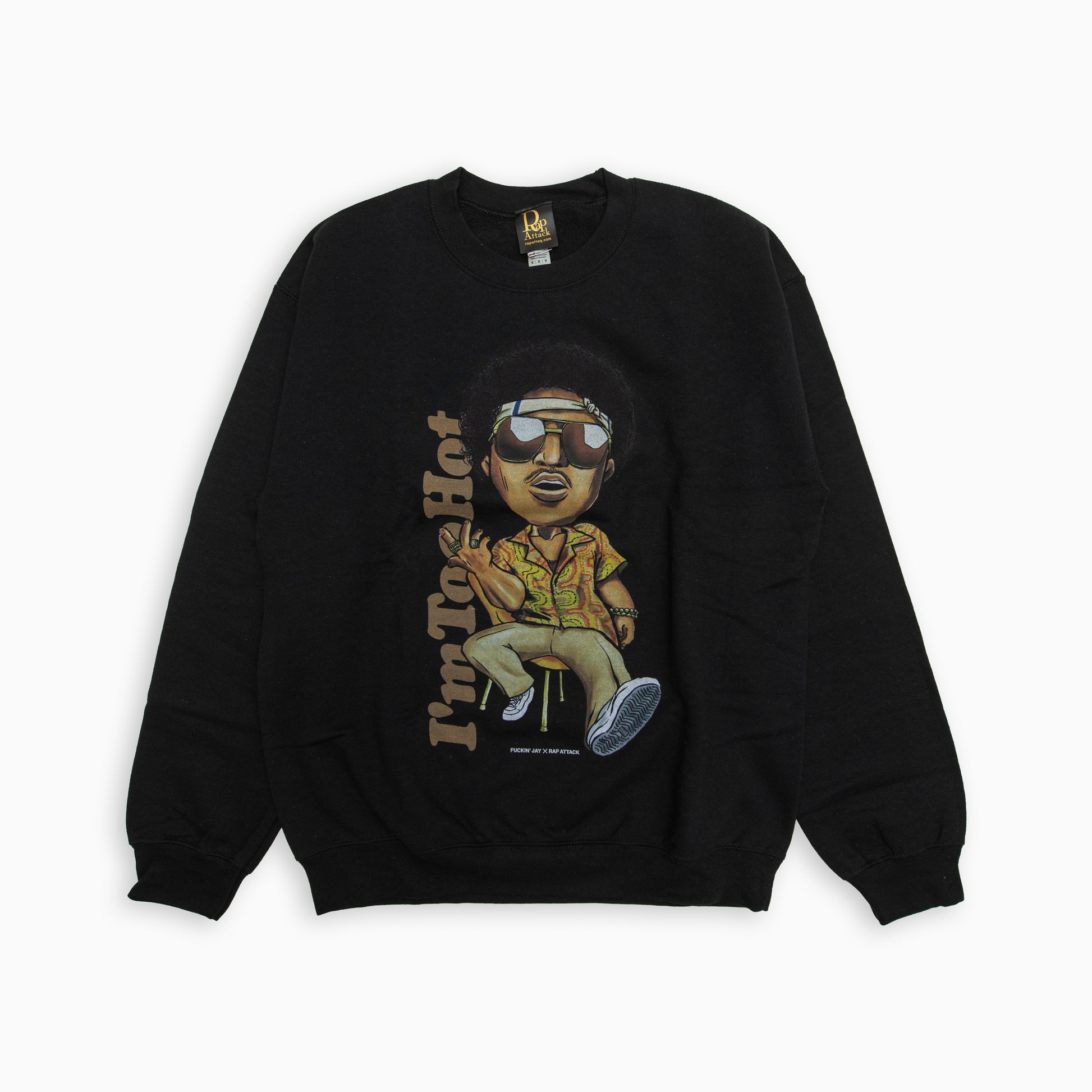 Rap ATTACK X Fuckin' Jay × Rap Attack "I'm Too Hot" Sweatshirt