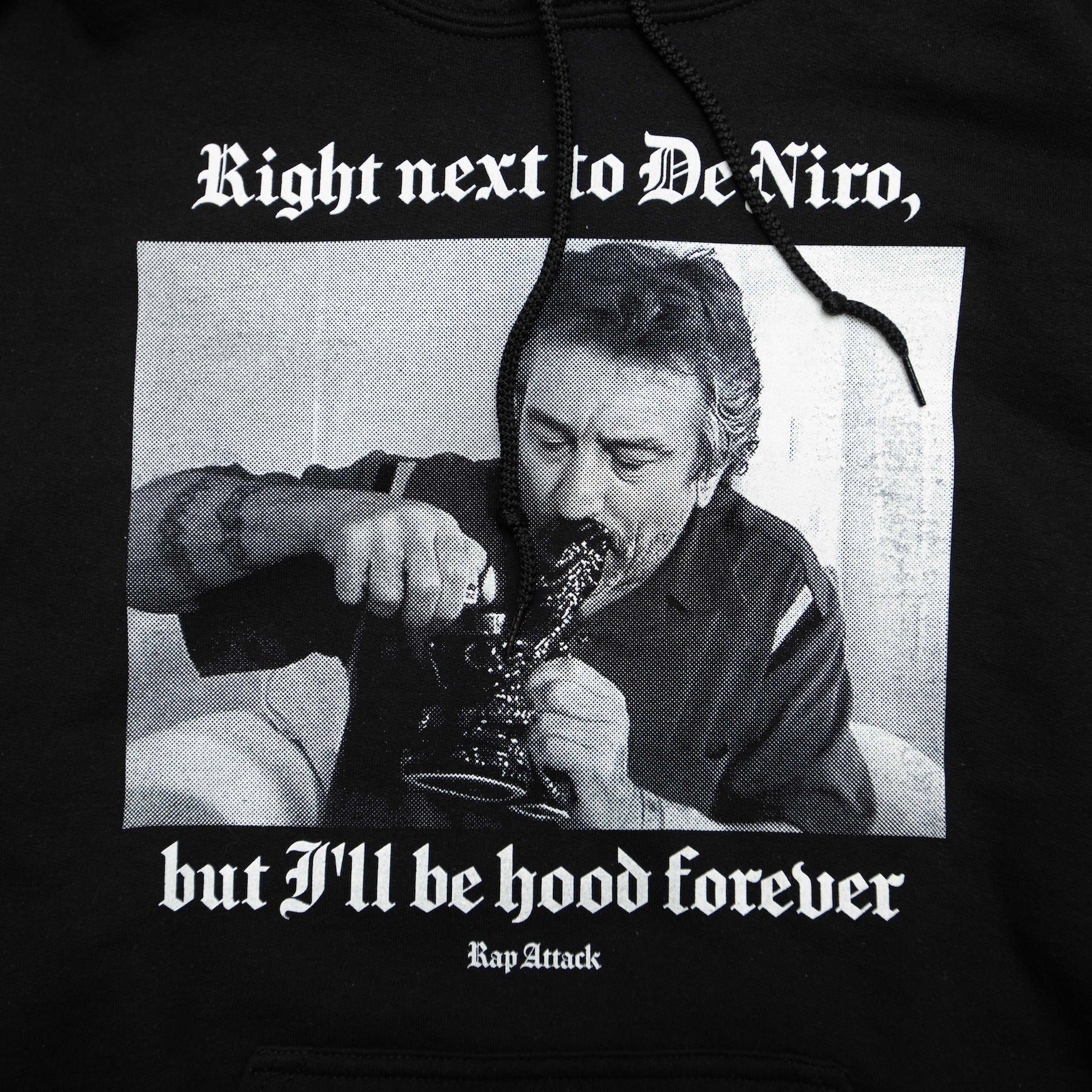 RAP ATTACK "Right Next to De Niro" Hoodie